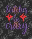 Witches be Crazy : JOURNAL / NOTEBOOK: with a black