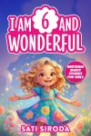 I Am 6 and Wonderful: 15 Inspiring Short Stories About