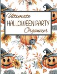 THE ULTIMATE COMPLETE HALLOWEEN PARTY PLANNER: Organize