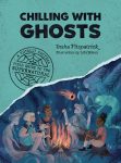 Chilling with Ghosts: A Totally Factual Field Guide to