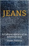 Jeans: A Cultural History of an American Icon