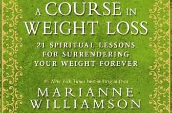 A Course in Weight Loss: 21 Spiritual Lessons for