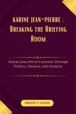 karine jean-pierre: Breaking the Briefing Room: Karine Review karine jean-pierre