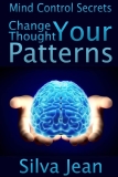 Change Your Thought Patterns: Mind Control Secrets Review jean silva